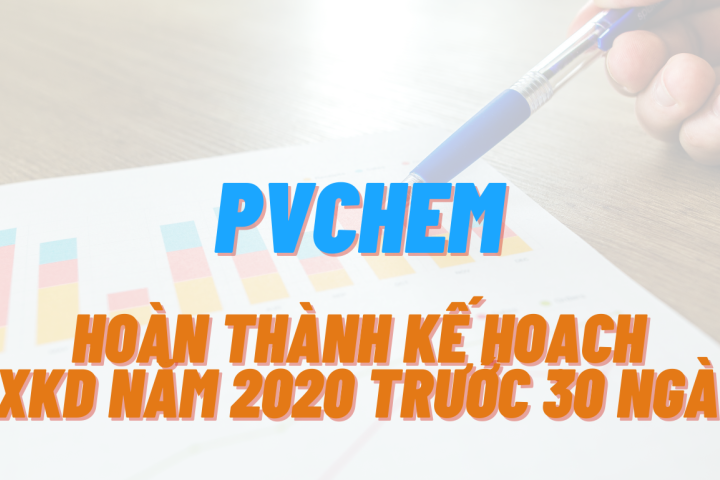 PVChem hoàn thành kế hoạch SXKD năm 2020 trước 30 ngày